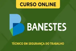 Curso online Curso BANESTES - Técnico em Segurança do Trabalho - Nova Concursos