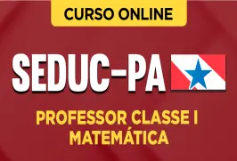 Curso online Curso SEDUC-PA - Professor Classe I - Matemática - Nova Concursos