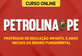 Curso online Curso Prefeitura de Petrolina-PE - Professor de Educação Infantil e Anos Iniciais do Ensino Fundamental - Nova Concursos