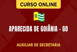 Curso online Curso Prefeitura de Aparecida de Goiânia - GO - Auxiliar de Secretaria - Nova Concursos