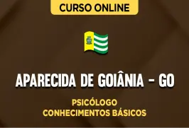 Curso online Curso Prefeitura de Aparecida de Goiânia - GO - Psicólogo - Conhecimentos Básicos - Nova Concursos