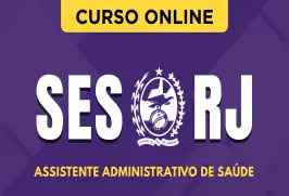 Curso online Curso SES-RJ - Assistente Administrativo de Saúde - Nova Concursos