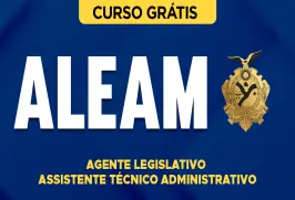 Curso online Curso Grátis ALEAM - Agente Legislativo - Assistente Técnico Administrativo - Nova Concursos