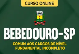 Curso online Curso Prefeitura de Bebedouro-SP - Comum aos Cargos de Nível Fundamental Incompleto - Nova Concursos
