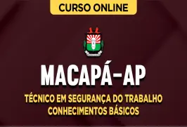 Curso online Curso Câmara de Macapá-AP - Técnico em Segurança do Trabalho - Conhecimentos Básicos - Nova Concursos