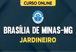 Curso online Curso Prefeitura de Brasília de Minas-MG - Jardineiro - Nova Concursos