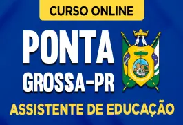 Curso online Curso Prefeitura de Ponta Grossa - PR - Assistente de Educação - Nova Concursos