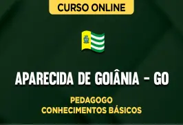 Curso online Curso Prefeitura de Aparecida de Goiânia - GO - Pedagogo - Conhecimentos Básicos - Nova Concursos