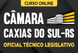Curso online Curso Câmara de Caxias do Sul-RS - Oficial Técnico Legislativo - Nova Concursos