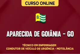 Curso online Curso Prefeitura de Aparecida de Goiânia - GO - Técnico em Enfermagem - Condutor de Veículo de Urgência - Motolância - Nova Concursos