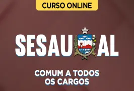 Curso online Curso SESAU-AL - Comum a Todos os Cargos - Nova Concursos