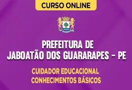 Curso online Curso Prefeitura de Jaboatão dos Guararapes - PE - Auxiliar Educacional - Cuidador Educacional - Conhecimentos Básicos - Nova Concursos