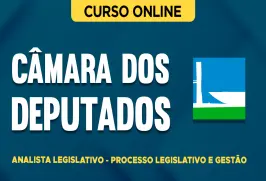 Curso online Curso Câmara dos Deputados - Analista Legislativo - Processo Legislativo e Gestão - Nova Concursos