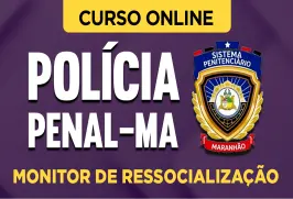 Curso online Curso Polícia Penal - MA - Monitor de Ressocialização - Nova Concursos