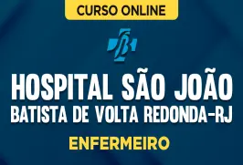 Curso online Curso Hospital São João Batista de Volta Redonda-RJ - Enfermeiro - Nova Concursos