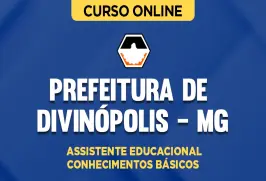 Curso online Curso Prefeitura de Divinópolis MG - Assistente Educacional - Conhecimentos Básicos - Nova Concursos