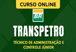 Curso online Curso Transpetro - Técnico de Administração e Controle Júnior - Nova Concursos