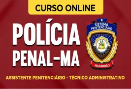 Curso online Curso Polícia Penal - MA - Assistente Penitenciário - Técnico Administrativo - Nova Concursos