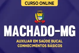 Curso online Curso Prefeitura de Machado-MG - Auxiliar em Saúde Bucal - Conhecimentos Básicos - Nova Concursos