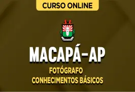 Curso online Curso Câmara de Macapá-AP - Fotógrafo - Conhecimentos Básicos - Nova Concursos