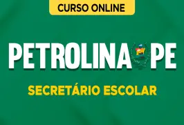 Curso online Curso Prefeitura de Petrolina-PE - Secretário Escolar - Nova Concursos