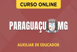 Curso online Curso Prefeitura de Paraguaçu - MG 2026 - Auxiliar de Educador - Nova Concursos