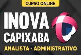 Curso online Curso iNOVA Capixaba - Analista - Administrativo - Nova Concursos
