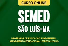 Curso online Curso SEMED São Luís - Professor de Educação Fundamental - Atendimento Educacional Especializado - Nova Concursos