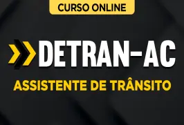 Curso online Curso DETRAN-AC - Assistente de Trânsito - Nova Concursos