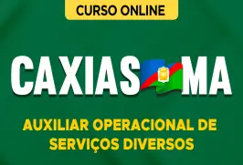 Curso online Curso Prefeitura de Caxias-MA - Auxiliar Operacional de Serviços Diversos - Nova Concursos