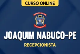 Curso online Curso Prefeitura de Joaquim Nabuco-PE - Recepcionista - Nova Concursos