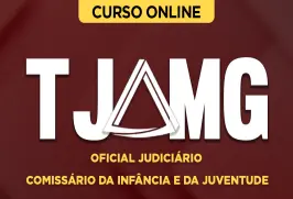 Curso online Curso TJ-MG Oficial Judiciário - Comissário da Infância e da Juventude - Nova Concursos