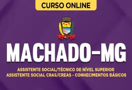 Curso online Curso Prefeitura de Machado-MG - Assistente Social/Técnico de Nível Superior Assistente Social CRAS/CREAS - Conhecimentos Básicos - Nova Concursos