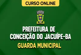Curso online Curso Prefeitura de Conceição do Jacuípe-BA - Guarda Municipal - Nova Concursos