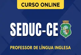 Curso online Curso SEDUC-CE - Professor de Língua Inglesa - Nova Concursos