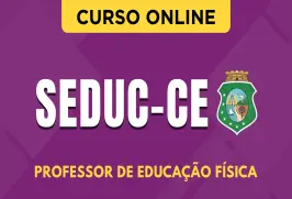 Curso online Curso SEDUC-CE - Professor de Educação Física - Nova Concursos