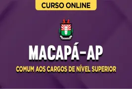 Curso online Curso Câmara de Macapá-AP - Comum aos Cargos de Nível Superior - Nova Concursos