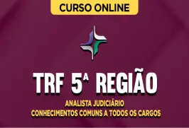 Curso online Curso TRF 5ª Região - Analista Judiciário - Conhecimentos Comuns a Todos os Cargos - Nova Concursos