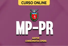 Curso online Curso MP-PR - Auditor - Conhecimentos Comuns - Nova Concursos