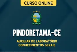 Curso online Curso Prefeitura de Pindoretama-CE - Auxiliar de Laboratório - Conhecimentos Gerais - Nova Concursos