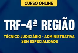 Curso online Curso TRF 4ª Região - Técnico Judiciário - Administrativa - Sem Especialidade - Nova Concursos