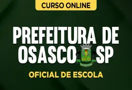 Curso online Curso Prefeitura de Osasco - SP - Oficial de Escola - Nova Concursos