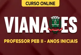 Curso online Curso Prefeitura de Viana-ES - Professor PEB II - Anos Iniciais - Nova Concursos