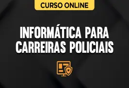 Curso online Curso Informática para Carreiras Policiais - Nova Concursos