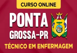 Curso online Curso Prefeitura de Ponta Grossa - PR - Técnico em Enfermagem - Nova Concursos