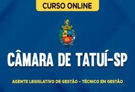 Curso online Curso Câmara de Tatuí - SP - Agente Legislativo de Gestão - Técnico em Gestão - Nova Concursos