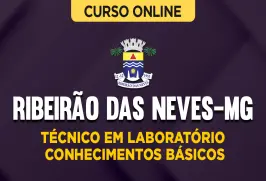 Curso online Curso Prefeitura de Ribeirão das Neves-MG - Técnico em Laboratório - Conhecimentos Básicos - Nova Concursos