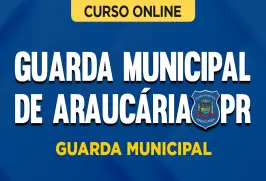 Curso online Curso Guarda Municipal de Araucária-PR - Nova Concursos