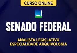 Curso online Curso Senado Federal - Analista Legislativo - Especialidade Arquivologia - Nova Concursos