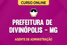 Curso online Curso Prefeitura de Divinópolis MG - Agente de Administração - Nova Concursos